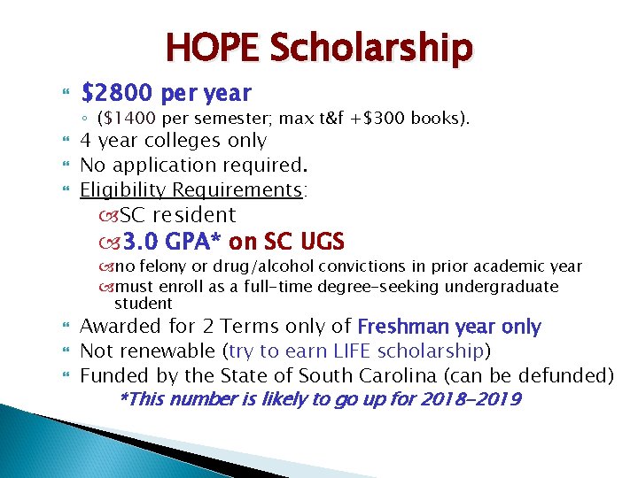 HOPE Scholarship $2800 per year ◦ ($1400 per semester; max t&f +$300 books). 4