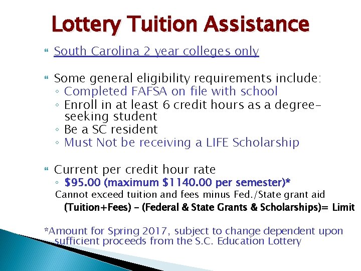 Lottery Tuition Assistance South Carolina 2 year colleges only Some general eligibility requirements include: