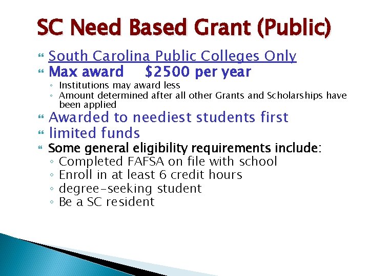 SC Need Based Grant (Public) South Carolina Public Colleges Only Max award $2500 per