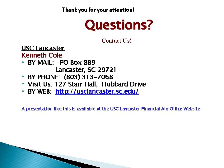 Thank you for your attention! Questions? Contact Us! USC Lancaster Kenneth Cole BY MAIL: