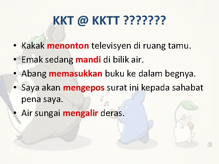 KKT @ KKTT ? ? ? ? Kakak menonton televisyen di ruang tamu. Emak
