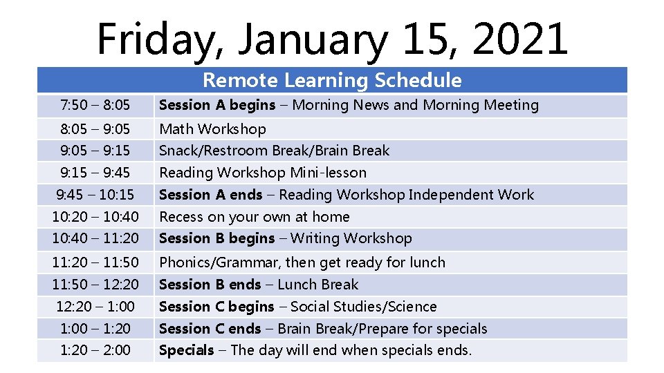 Friday, January 15, 2021 Remote Learning Schedule 7: 50 – 8: 05 Session A