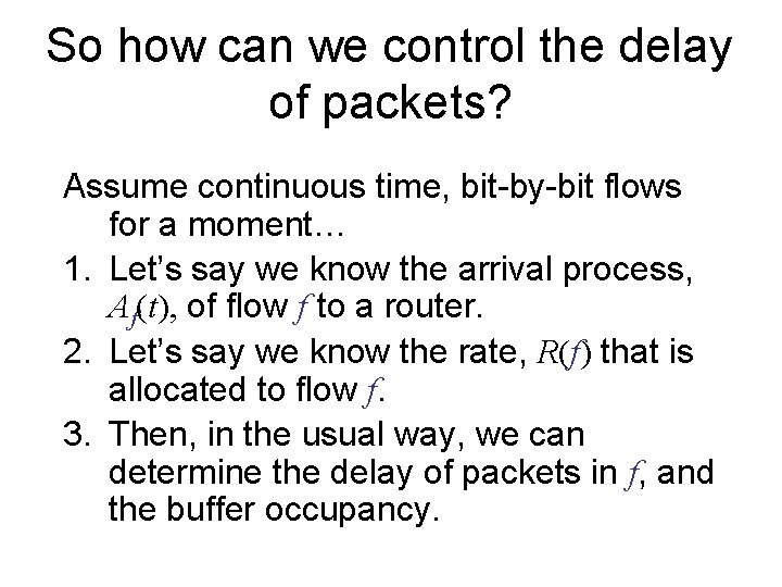 So how can we control the delay of packets? Assume continuous time, bit-by-bit flows