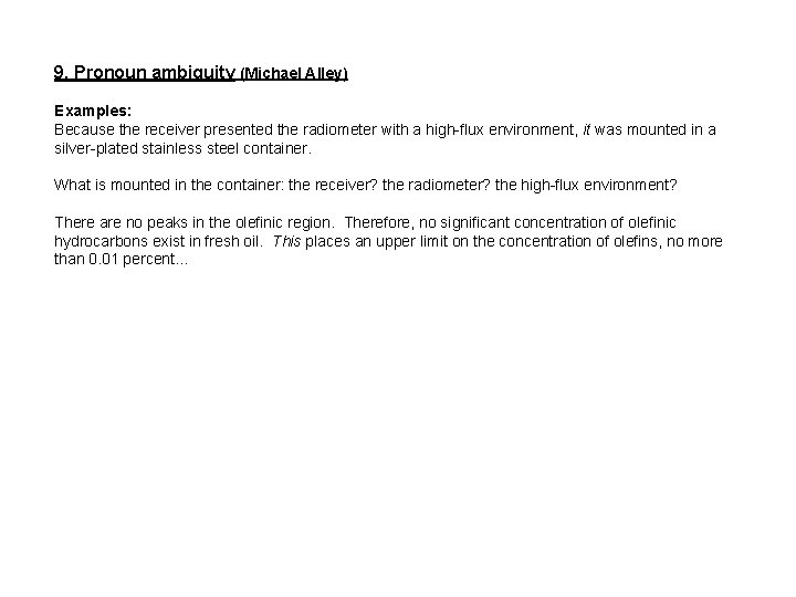 9. Pronoun ambiguity (Michael Alley) Examples: Because the receiver presented the radiometer with a