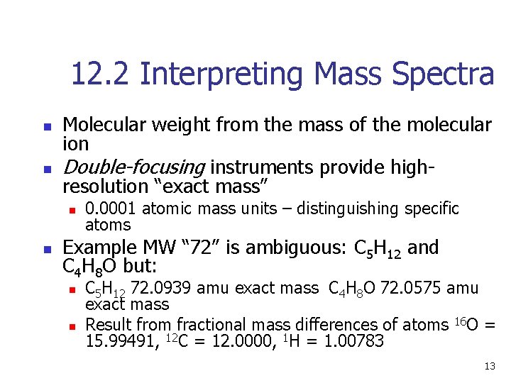 12. 2 Interpreting Mass Spectra n n Molecular weight from the mass of the