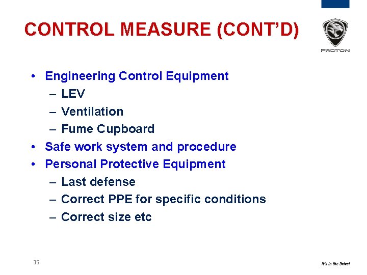 CONTROL MEASURE (CONT’D) • Engineering Control Equipment – LEV – Ventilation – Fume Cupboard