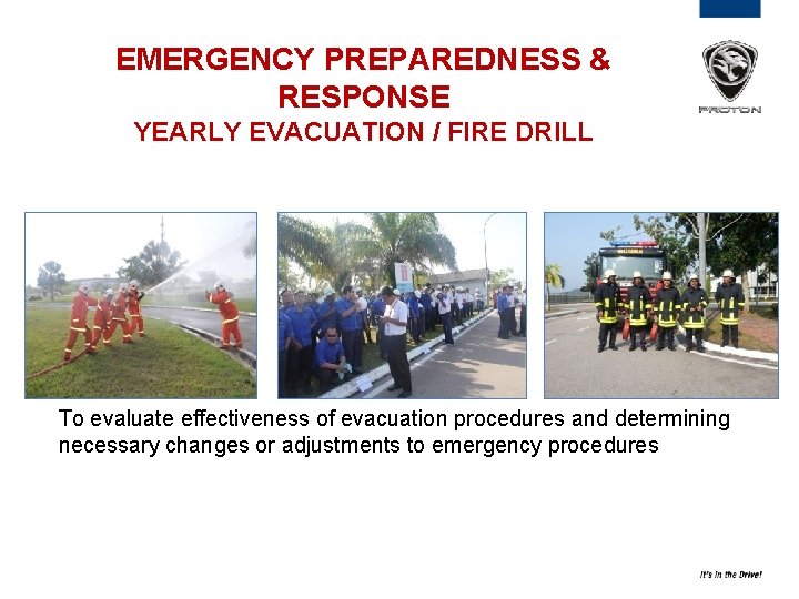 EMERGENCY PREPAREDNESS & RESPONSE YEARLY EVACUATION / FIRE DRILL To evaluate effectiveness of evacuation
