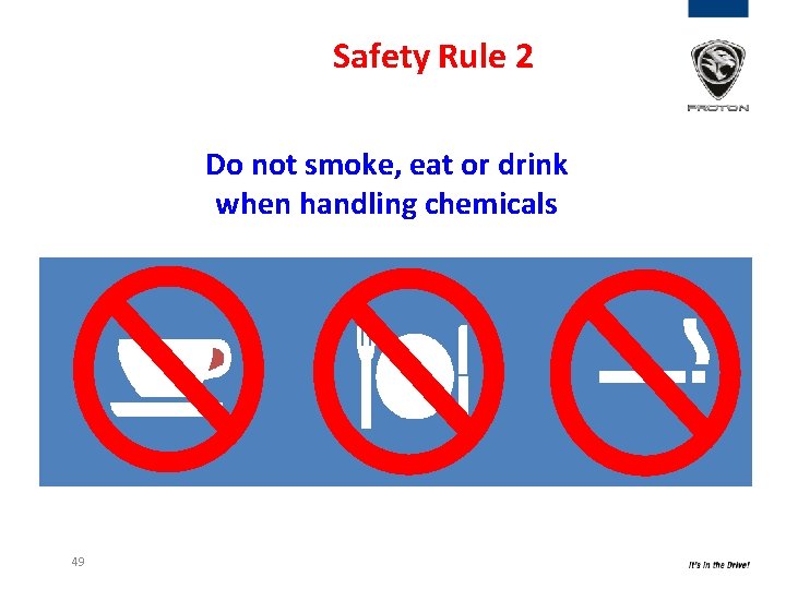 Safety Rule 2 Do not smoke, eat or drink when handling chemicals 49 