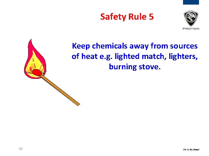 Safety Rule 5 Keep chemicals away from sources of heat e. g. lighted match,