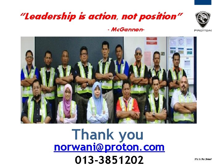 “Leadership is action, not position” - Mc. Gannon- Thank you norwani@proton. com 013 -3851202