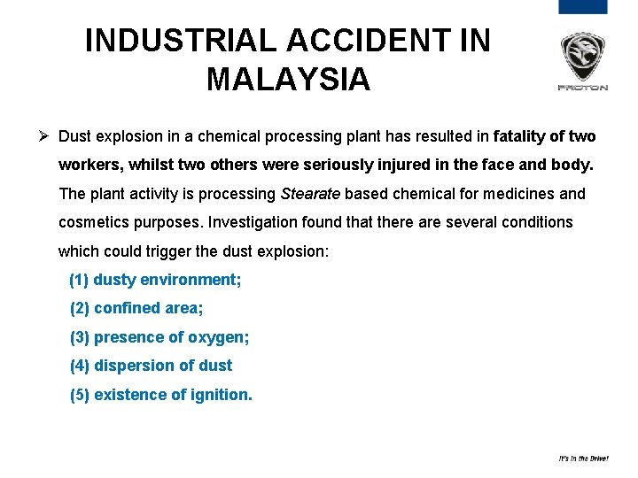 INDUSTRIAL ACCIDENT IN MALAYSIA Ø Dust explosion in a chemical processing plant has resulted