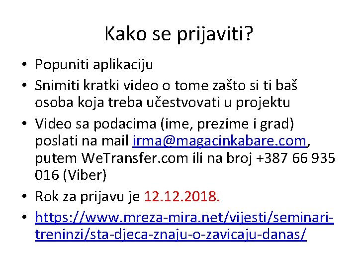 Kako se prijaviti? • Popuniti aplikaciju • Snimiti kratki video o tome zašto si