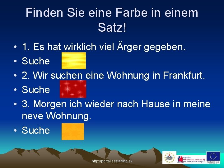 Finden Sie eine Farbe in einem Satz! • • • 1. Es hat wirklich