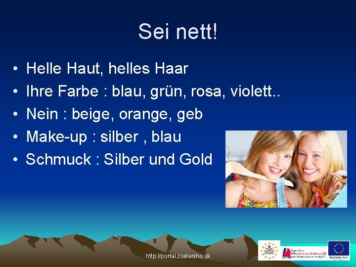 Sei nett! • • • Helle Haut, helles Haar Ihre Farbe : blau, grün,