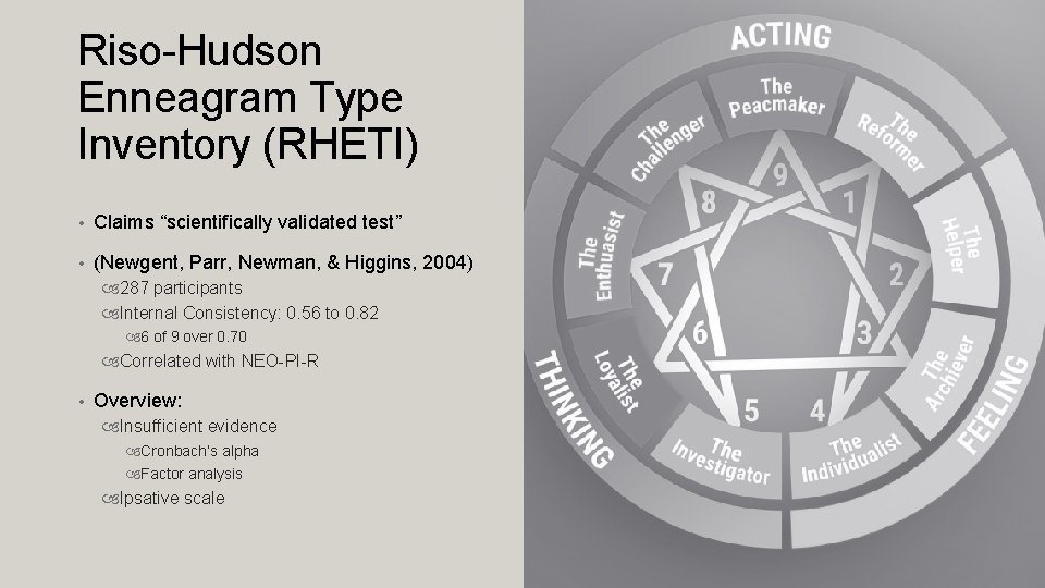 Riso-Hudson Enneagram Type Inventory (RHETI) • Claims “scientifically validated test” • (Newgent, Parr, Newman,