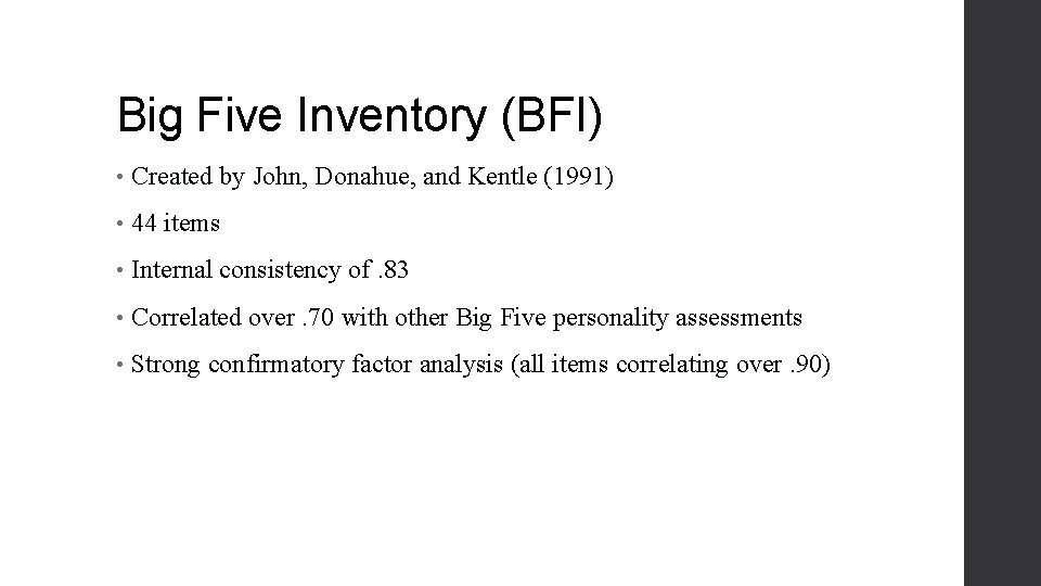 Big Five Inventory (BFI) • Created by John, Donahue, and Kentle (1991) • 44