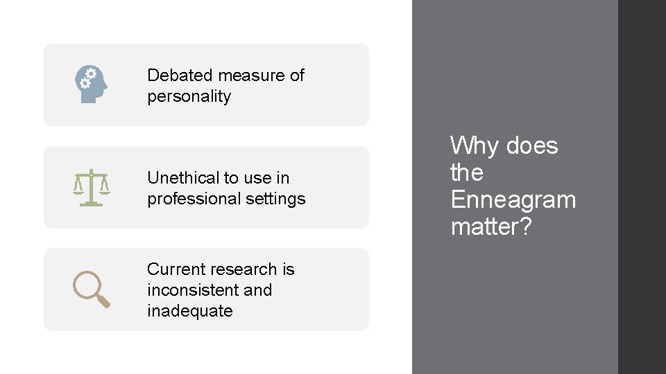 Debated measure of personality Unethical to use in professional settings Current research is inconsistent