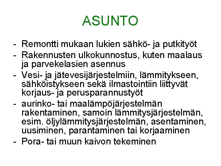 ASUNTO - Remontti mukaan lukien sähkö- ja putkityöt - Rakennusten ulkokunnostus, kuten maalaus ja