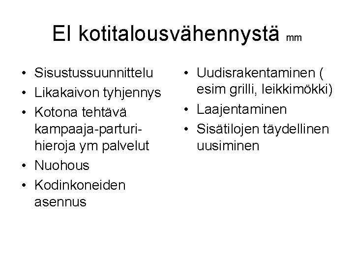 EI kotitalousvähennystä mm • Sisustussuunnittelu • Likakaivon tyhjennys • Kotona tehtävä kampaaja-parturihieroja ym palvelut