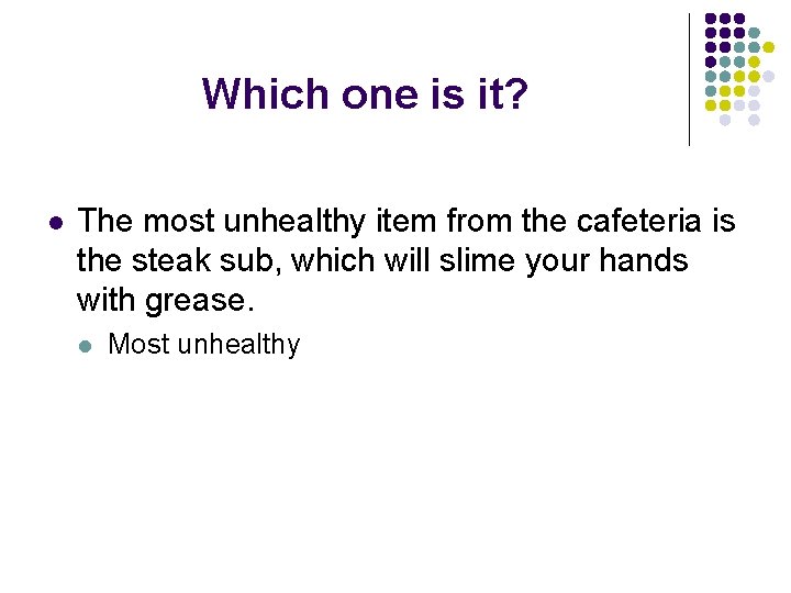 Which one is it? l The most unhealthy item from the cafeteria is the