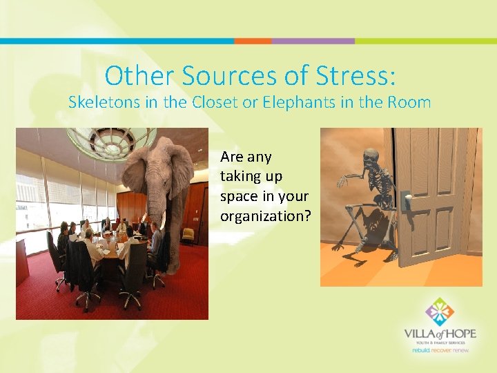 Other Sources of Stress: Skeletons in the Closet or Elephants in the Room Are