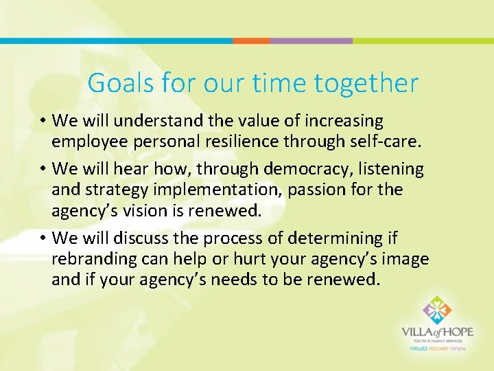 Goals for our time together • We will understand the value of increasing employee