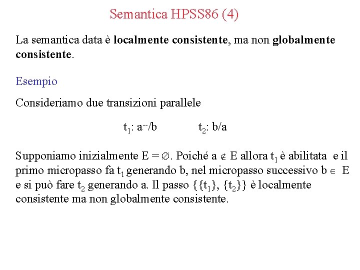 Semantica HPSS 86 (4) La semantica data è localmente consistente, ma non globalmente consistente.