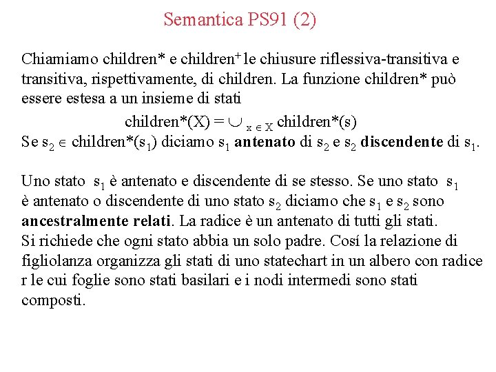 Semantica PS 91 (2) Chiamiamo children* e children+ le chiusure riflessiva-transitiva e transitiva, rispettivamente,