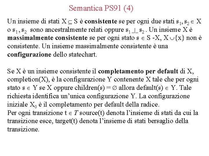 Semantica PS 91 (4) Un insieme di stati X S è consistente se per