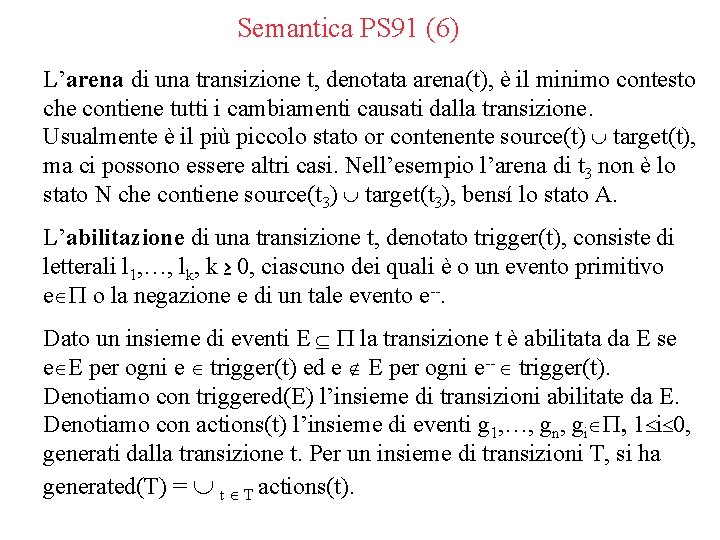 Semantica PS 91 (6) L’arena di una transizione t, denotata arena(t), è il minimo