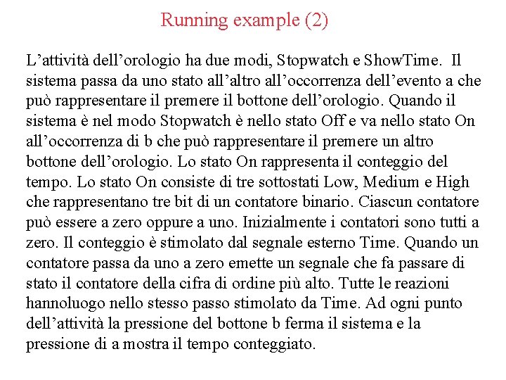 Running example (2) L’attività dell’orologio ha due modi, Stopwatch e Show. Time. Il sistema