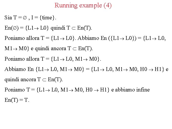 Running example (4) Sia T = , I = {time}. En( ) = {L