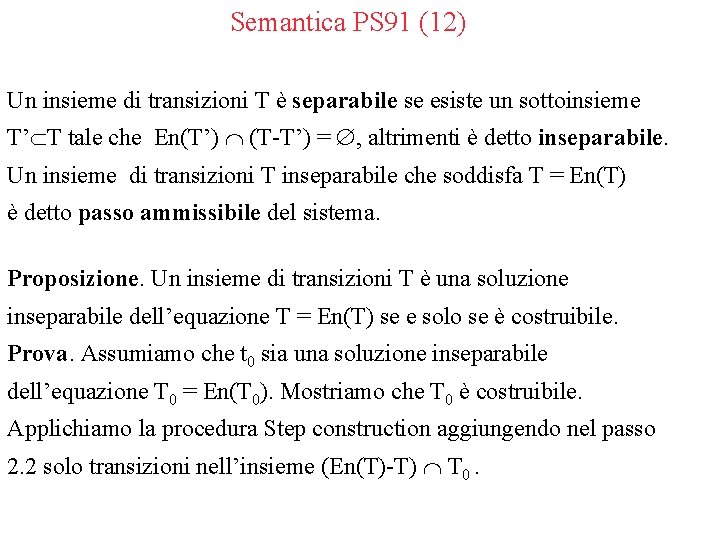 Semantica PS 91 (12) Un insieme di transizioni T è separabile se esiste un