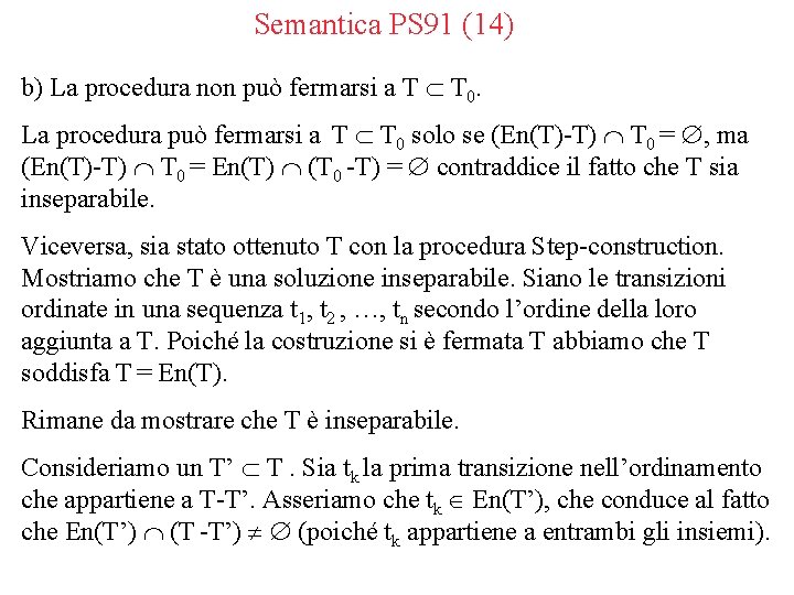 Semantica PS 91 (14) b) La procedura non può fermarsi a T T 0.