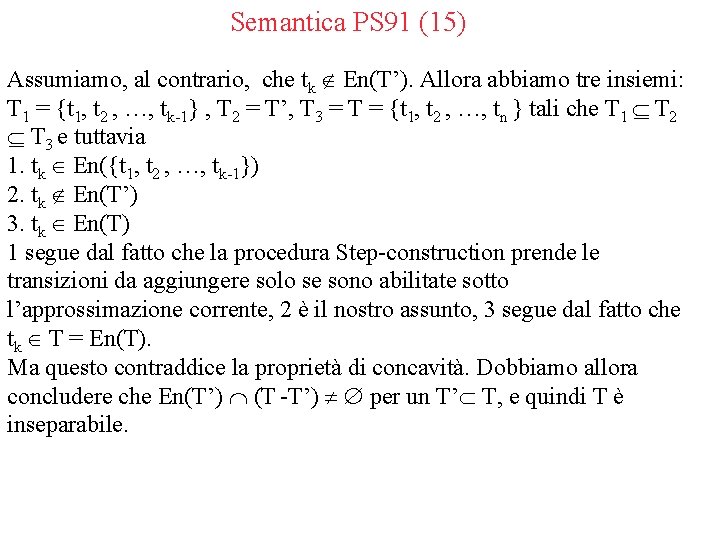 Semantica PS 91 (15) Assumiamo, al contrario, che tk En(T’). Allora abbiamo tre insiemi: