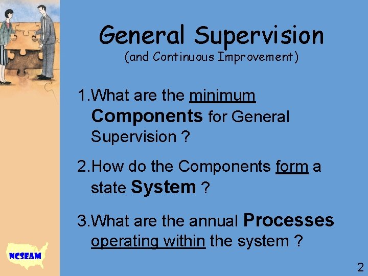 General Supervision (and Continuous Improvement) 1. What are the minimum Components for General Supervision