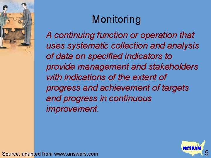 Monitoring A continuing function or operation that uses systematic collection and analysis of data