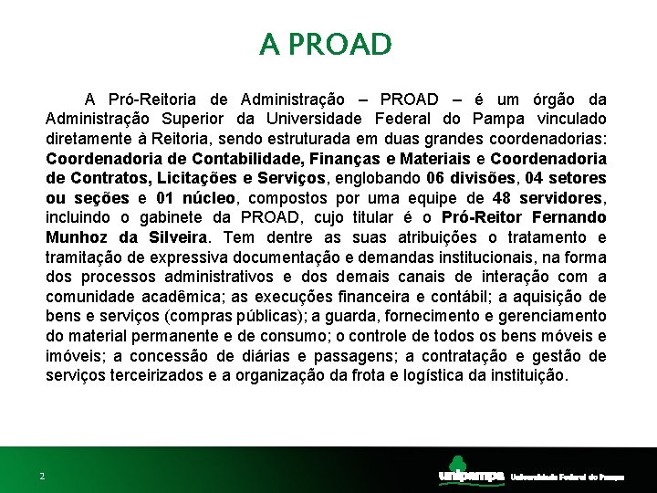 A PROAD A Pró-Reitoria de Administração – PROAD – é um órgão da Administração