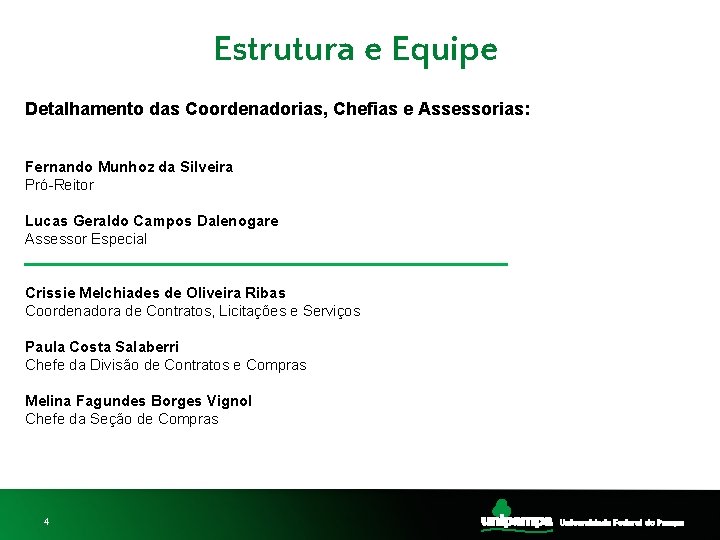 Estrutura e Equipe Detalhamento das Coordenadorias, Chefias e Assessorias: Fernando Munhoz da Silveira Pró-Reitor