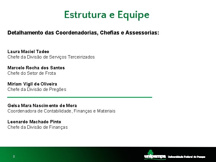 Estrutura e Equipe Detalhamento das Coordenadorias, Chefias e Assessorias: Laura Maciel Tadeo Chefe da