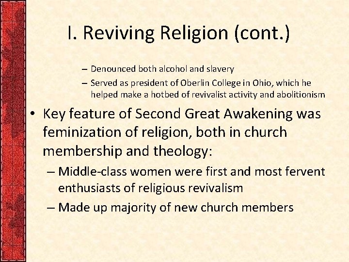I. Reviving Religion (cont. ) – Denounced both alcohol and slavery – Served as