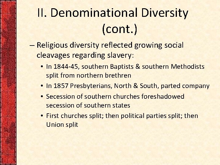 II. Denominational Diversity (cont. ) – Religious diversity reflected growing social cleavages regarding slavery: