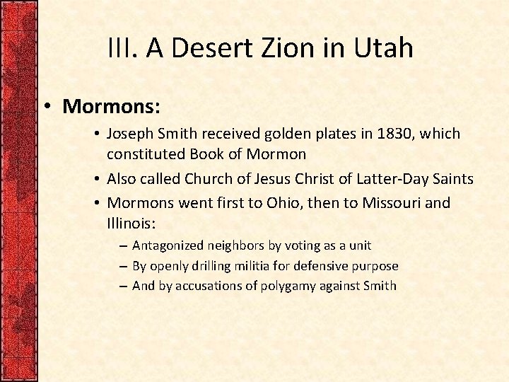III. A Desert Zion in Utah • Mormons: • Joseph Smith received golden plates