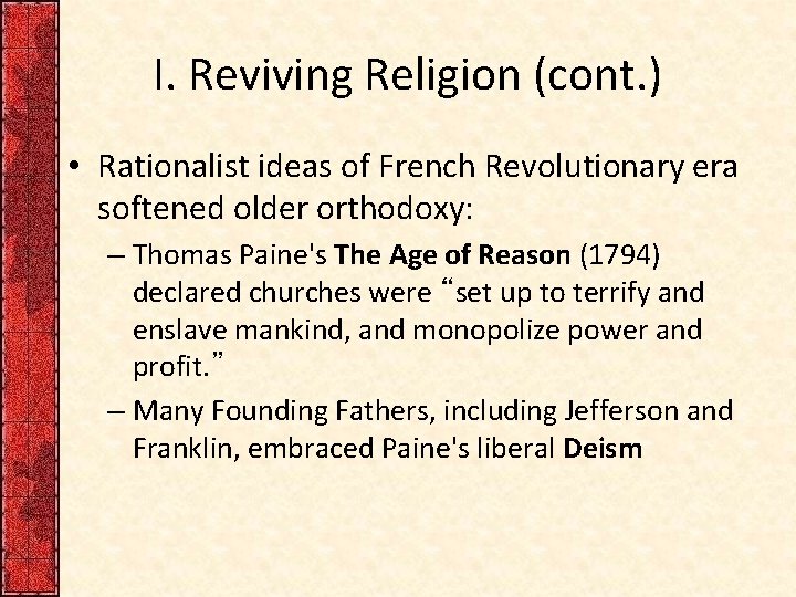 I. Reviving Religion (cont. ) • Rationalist ideas of French Revolutionary era softened older