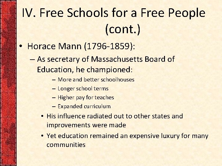 IV. Free Schools for a Free People (cont. ) • Horace Mann (1796 -1859):