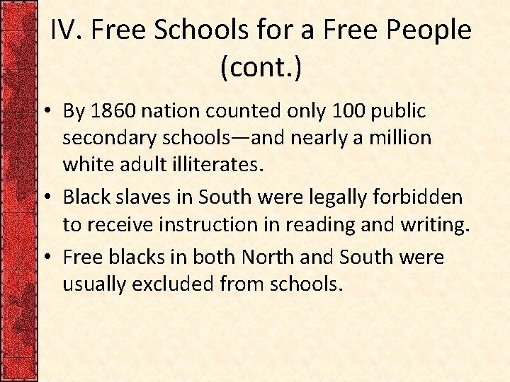 IV. Free Schools for a Free People (cont. ) • By 1860 nation counted