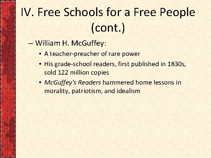 IV. Free Schools for a Free People (cont. ) – William H. Mc. Guffey: