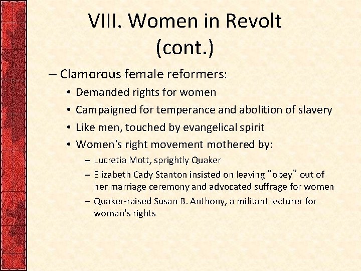 VIII. Women in Revolt (cont. ) – Clamorous female reformers: • • Demanded rights