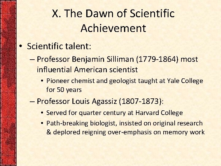 X. The Dawn of Scientific Achievement • Scientific talent: – Professor Benjamin Silliman (1779
