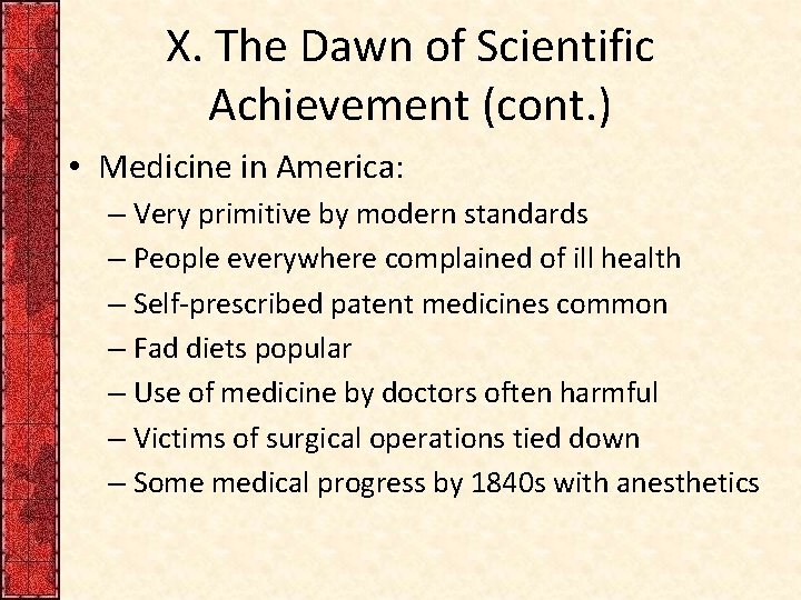 X. The Dawn of Scientific Achievement (cont. ) • Medicine in America: – Very